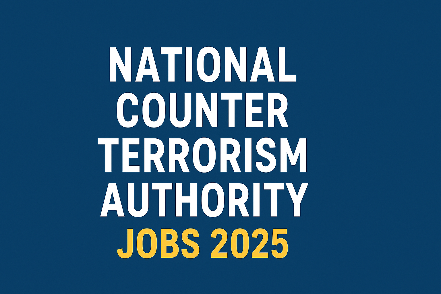 National Counter Terrorism Authority Jobs 2025
