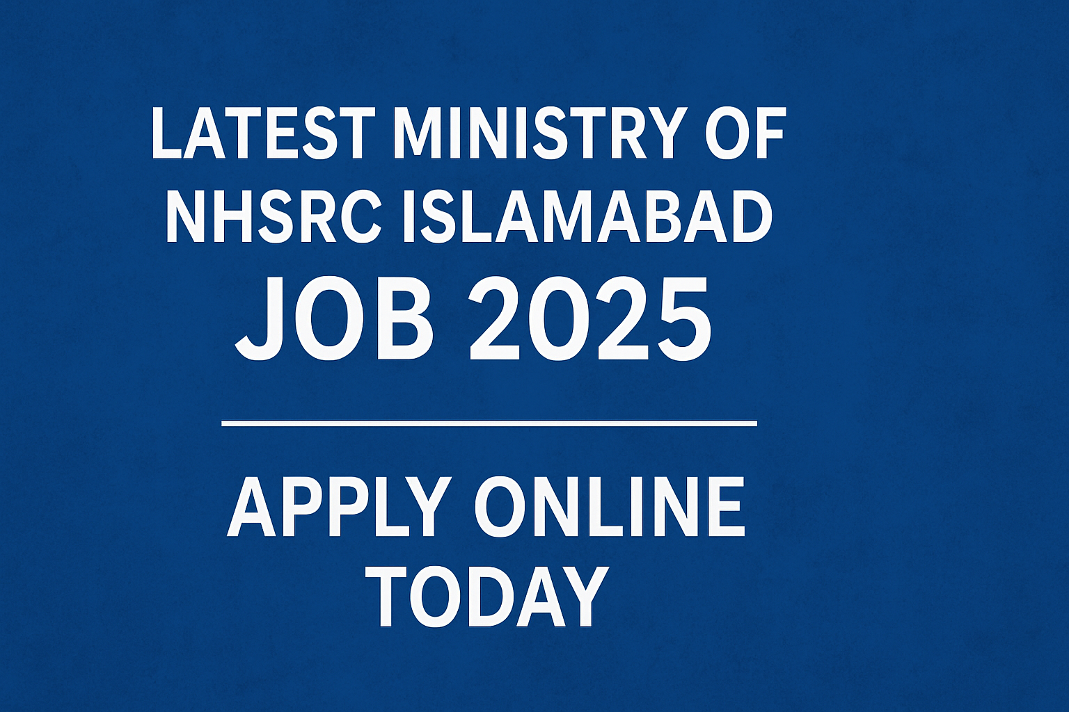 Latest Ministry of NHSRC Islamabad Job 2025