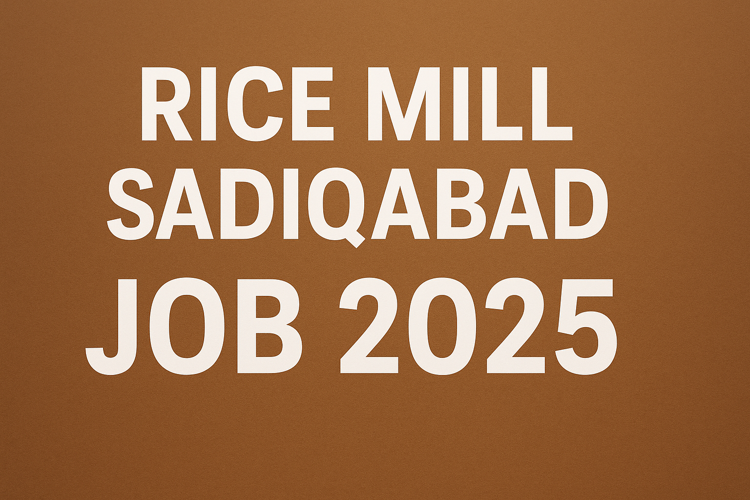 Rice Mill Sadiqabad Job 2025
